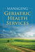 Managing Geriatric Health Services: . by Alice McDonnell