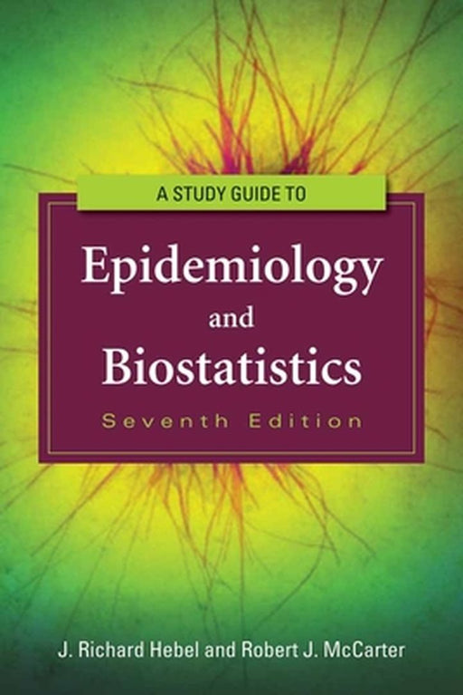 Study Guide To Epidemiology And Biostatistics by J. Richard Hebel