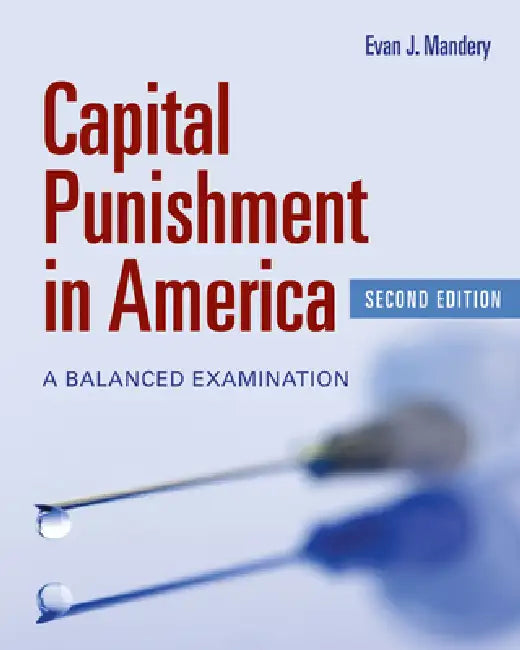 Capital Punishment in America: A Balanced Examination by Evan J. Mandery