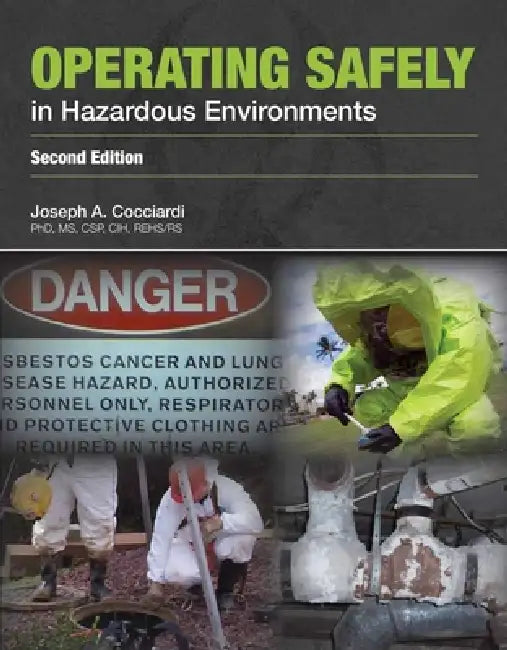 Operating Safely in Hazardous Environments by Joseph A. Cocciardi