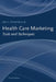 Health Care Marketing: Tools and Techniques: . by Jr. Fortenberry John L.