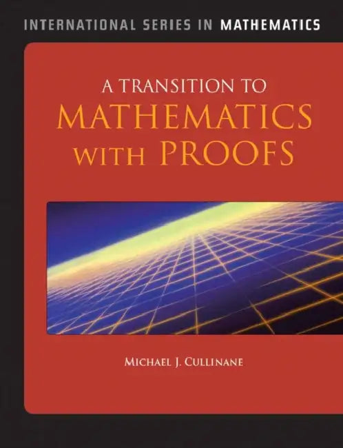 A Transition to Mathematics with Proofs by Michael J. Cullinane