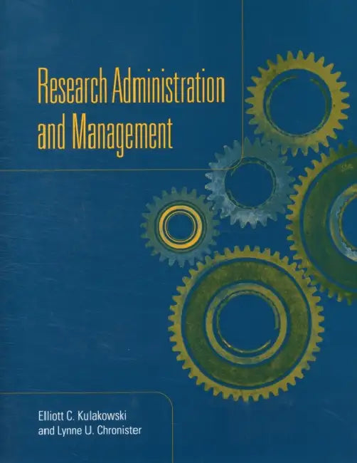 Research Administration and Management: . by Elliott C. Kulakowski, Lynne U. Chronister