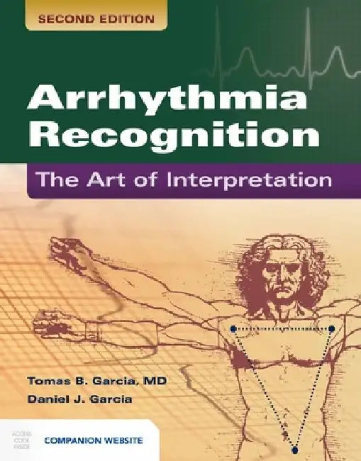 Arrhythmia Recognition: The Art of Interpretation: The Art of Interpretation by Tomas B. Garcia