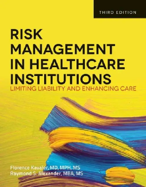 Risk Management in Health Care Institutions: . by Florence Kavaler, Raymond S. Alexander