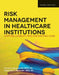 Risk Management in Health Care Institutions: . by Florence Kavaler, Raymond S. Alexander
