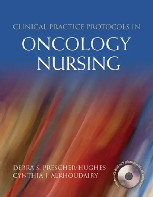 Clinical Practice Protocols in Oncology Nursing: . by Debra S. Prescher-Hughes, Cynthia J. Alkhoudairy
