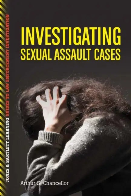 Investigating Sexual Assault Cases by Arthur S. Chancellor