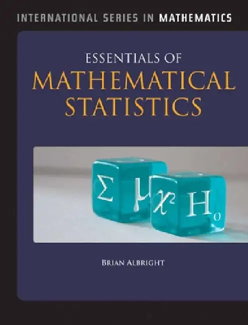 Essentials of Mathematical Statistics by Brian Albright