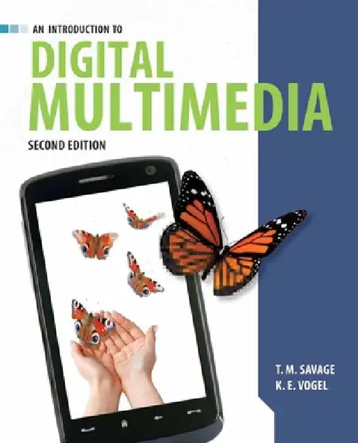 An Introduction to Digital Multimedia: . by T. M. Savage, K. E. Vogel