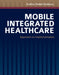 Mobile Integrated Healthcare: Approach to Implementation: Approach to Implementation by Medstar Mobile Healthcare