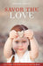 Savor the Love: Capturing the Moments That Matter Most by Jennifer L. Fabiano