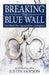 Breaking the Blue Wall: One Man's War Against Police Corruption by Justin Hopson