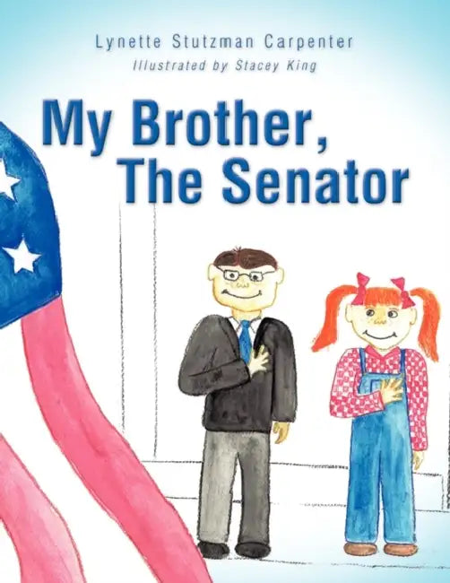 My Brother, The Senator by Lynette Stutzman Carpenter
