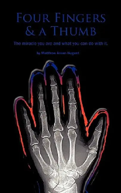 Four Fingers and a Thumb by Matthew Aaron Nugent