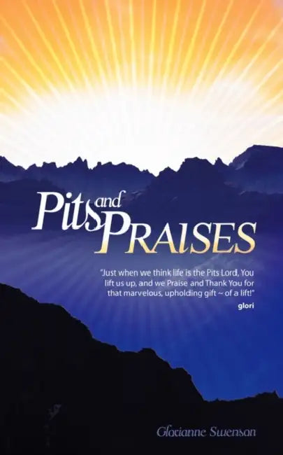 Pits and Praises by Glorianne Swenson