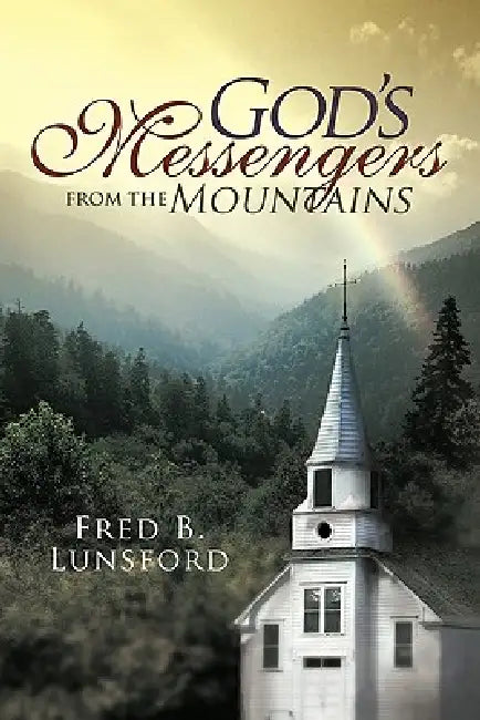 God's Messengers from the Mountains by Fred B. Lunsford