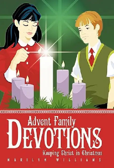 Advent Family Devotions: Keeping Christ in Christmas by Marilyn Williams