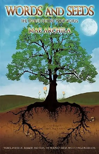Words and Seeds: The Power Behind Your Words by Mae Archila