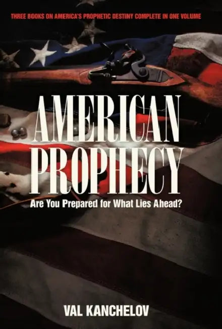 American Prophecy: Are You Prepared for What Lies Ahead? by Val Kanchelov