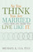 So You Think You Are Married ...Ten Tips on How to Live Like It. by Ph. D. Michael K. Lea