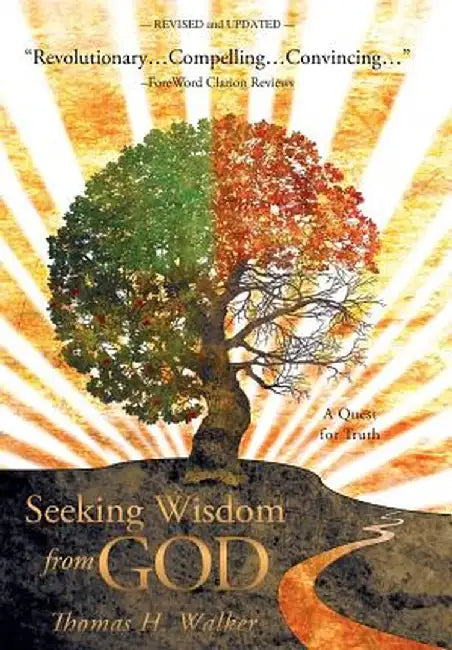 Seeking Wisdom from God: A Quest for Truth by Thomas H. Walker