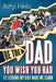 Be the Dad You Wish You Had!: 52 Lessons My Kids Made Me Learn by Jerry Hines