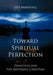 Toward Spiritual Perfection: Principles for the Maturing Christian by Jeff Marshall
