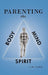 Parenting the Body, Mind, and Spirit by Pat Corbett