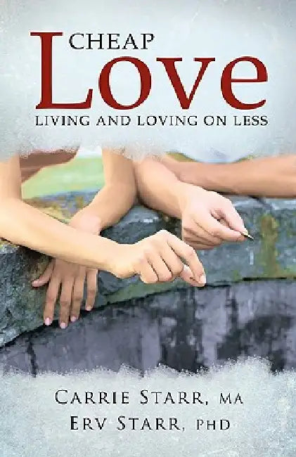 Cheap Love: Living and Loving on Less by Carrie Starr Ma, Erv Starr