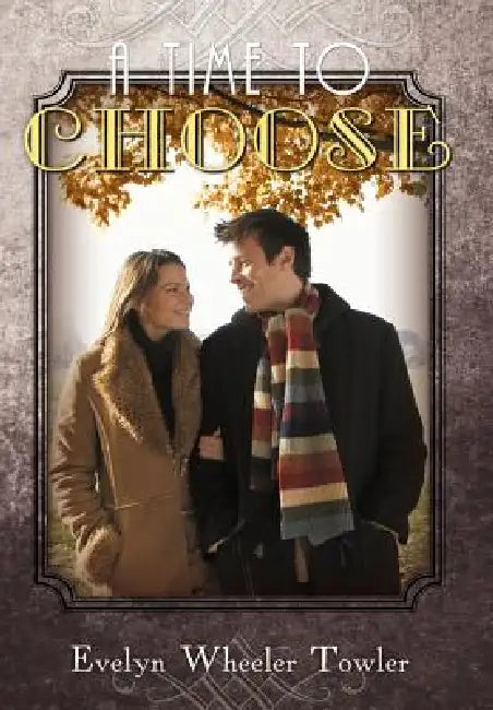 A Time to Choose by Evelyn Wheeler Towler