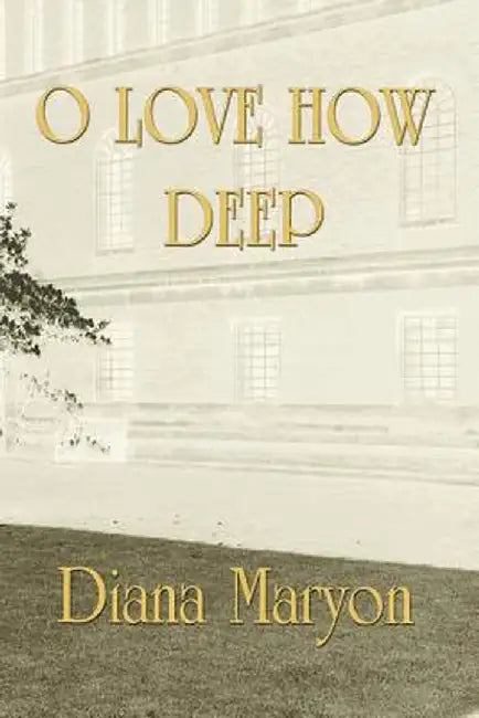 O Love How Deep by Diana Maryon