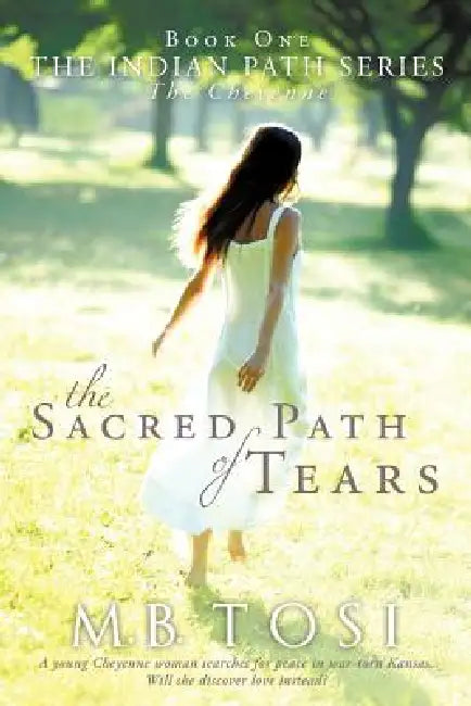 The Sacred Path of Tears by M. B. Tosi