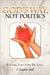 God's Way, Not Politics: Please, Let God Be God! by C. Stephen Bell