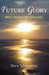 Future Glory: Walking in the Power of Your God-Given Destiny by Sean McGowan