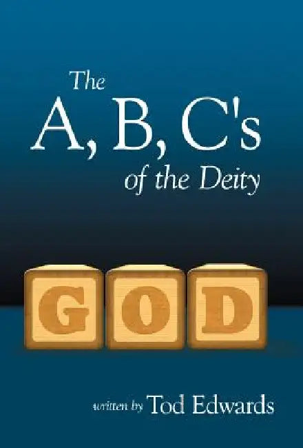 The A, B, C's of the Deity by Tod Edwards