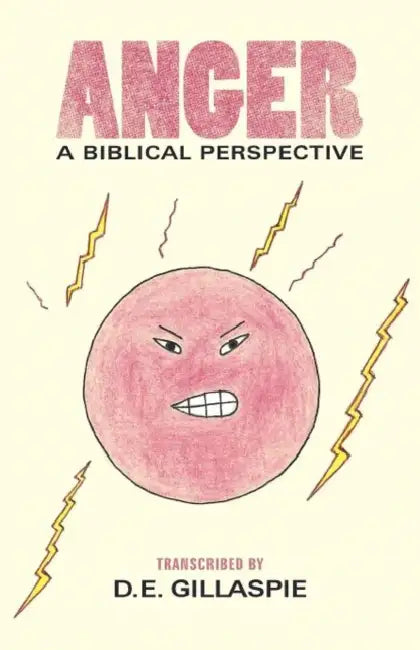 Anger, a Biblical Perspective by D. E. Gillaspie