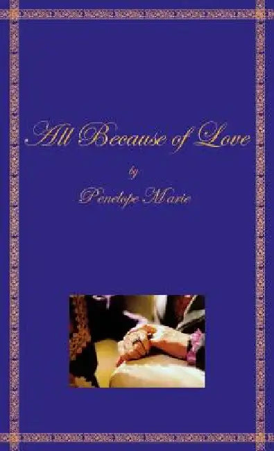 All Because of Love by Penelope Marie