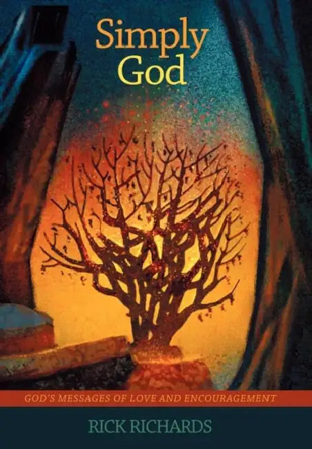 Simply God: Gods Messages of Love and Encouragement by Rick Richards