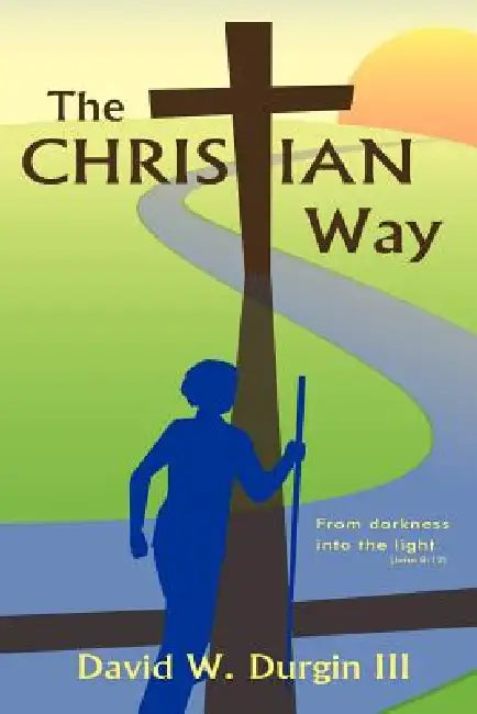 The Christian Way by III Durgin David W.