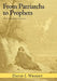 From Patriarchs to Prophets: A Poetic Anthology of the Old Testament by David I. Wright