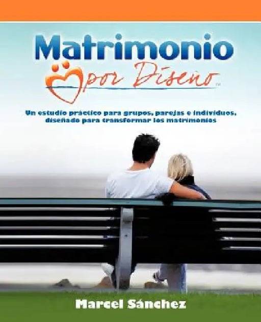 Matrimonio Por Diseno: Sonar Conectarse Construir by Marcel S. Nchez, Marcel Sanchez