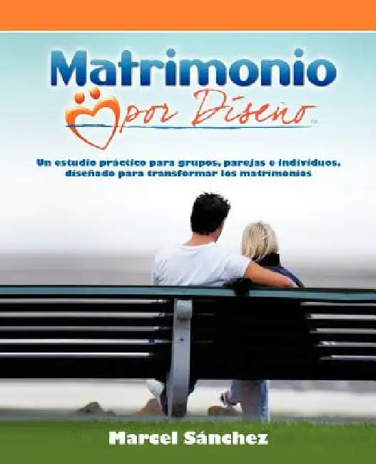 Matrimonio Por Diseno: Sonar Conectarse Construir by Marcel S. Nchez, Marcel Sanchez