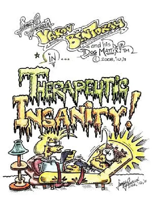 Therapeutic Insanity!: Yakov Bentorah and His Dog, Mattix! by James M. Lawson
