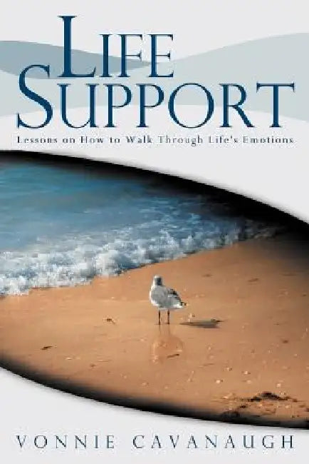Life Support: Lessons on How to Walk Through Life's Emotions. by Vonnie Cavanaugh