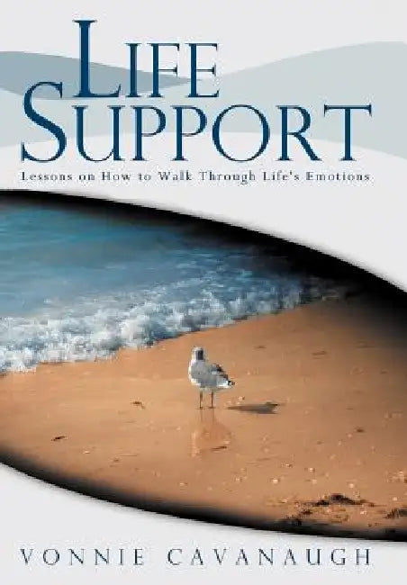 Life Support: Lessons on How to Walk Through Life's Emotions. by Vonnie Cavanaugh