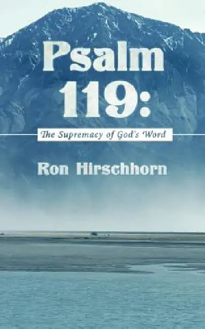Psalm 119: The Supremacy of God's Word by Ron Hirschhorn