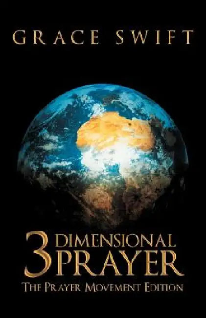 3 Dimensional Prayer: The Prayer Movement Edition by Grace Swift