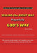 Selling the Right Way, Prayerfully God's Way: Unlock the God-Given Sales Talent Within You by Jim Abraham
