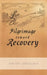 Pilgrimage Toward Recovery by Darren Labrecque